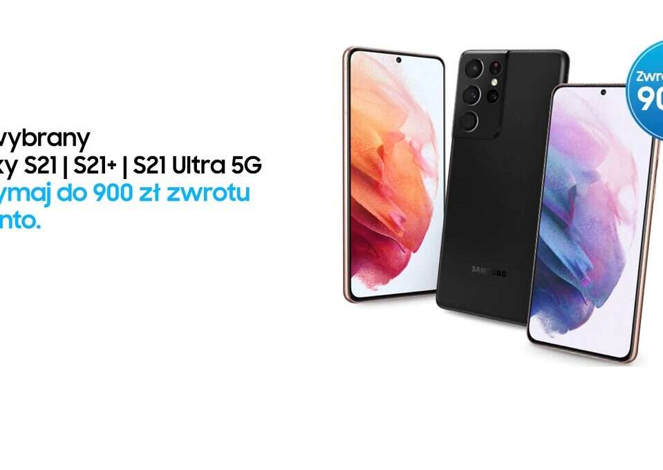 Kup smartfon z serii Galaxy S21 i patrz, jak nawet 900 zł wraca na Twoje konto
